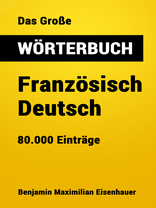Title details for Das Große Wörterbuch  Französisch--Deutsch by Benjamin Maximilian Eisenhauer - Available